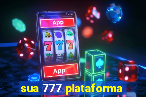 sua 777 plataforma